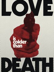 Love Is Colder Than Death