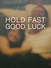 Hold Fast, Good Luck
