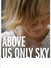 Above Us Only Sky