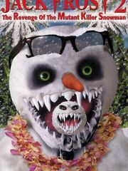 Jack Frost 2: The Revenge of the Mutant Killer Snowman