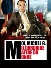 Moi, Michel G., milliardaire, maître du monde