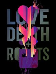 Love, Death & Robots